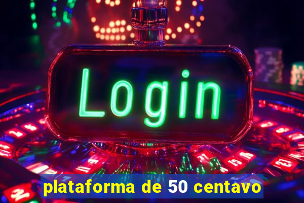 plataforma de 50 centavo